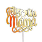 Topper Feliz día mamá dorado